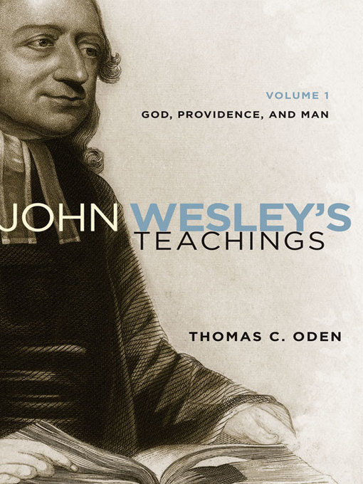Title details for John Wesley's Teachings, Volume 1 by Thomas C. Oden - Available